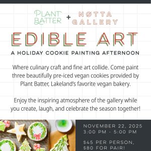 November 22, Sat. 3:00p - 5:00p Edible Art Workshop w. Notta Gallery